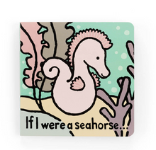 Load image into Gallery viewer, If I Were A Seahorse Board Book - Jellycat
