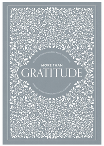 More Than Gratitude: 100 Days of Cultivating Deep Roots of Gratitude