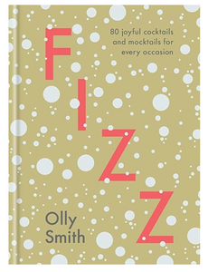 Fizz: 80 Joyful Cocktails and Mocktails for Every Occasion